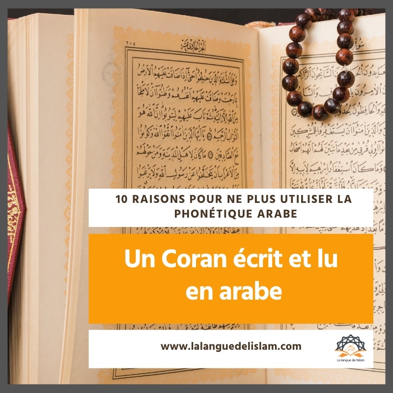 Coran écrit et lu en arabe, 10 Raisons pour ne plus utiliser la phonétique arabe